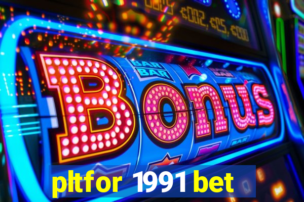 pltfor 1991 bet